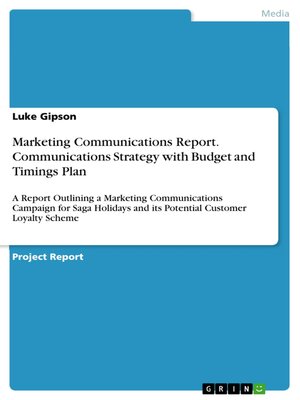 cover image of Marketing Communications Report. Communications Strategy with Budget and Timings Plan